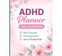 ADHD Planner for Students: Stay Focused, Get Organized & Boost Productivity