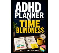 ADHD PLANNER FOR TIME BLINDNESS: A 45-Day Guided Planning System to Improve Time Awareness, Manage Executive Function Challenges, Reduce Overwhelm, and Build Consistent Daily Routines (ADHD SERIES)