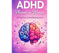 ADHD Planner for Women: 60-Day Focus & Time Blocking System to Stay Organized, Boost Productivity & Achieve Your Goals Without Overwhelm