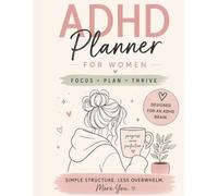 ADHD PLANNER FOR WOMEN: FOCUS,PLAN,THRIVE