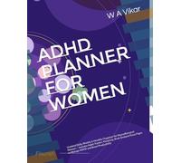ADHD Planner for Women: Undated Daily, Weekly & Monthly Organizer for Neurodivergent Women - Includes Habit Tracker, Mood Log, Brain Dump & Focus Pages to Manage ADHD and Boost Productivity