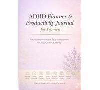 ADHD Planner & Journal for Women: Daily Brain Dump, Focus Tracker & Habit Builder to Manage Overwhelm and Build Routines