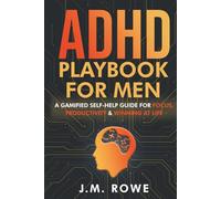 ADHD Playbook for Men: A Gamified Self-Help Guide for Focus, Productivity & Winning at Life