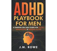 ADHD Playbook for Men: A Gamified Self-Help Guide for Focus, Productivity & Winning at Life