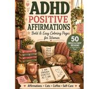 ADHD Positive Affirmations: Bold & Easy Coloring Pages for Women to Build Confidence, Calm & Self-Acceptance (The Cozy ADHD Coloring Collection)