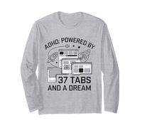 ADHD Powered by 37 Tabs and a Dream Funny Long Sleeve T-Shirt