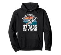 ADHD Powered by 37 Tabs and a Dream Funny Pullover Hoodie