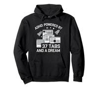 ADHD Powered by 37 Tabs and a Dream Funny Pullover Hoodie