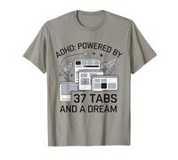 ADHD Powered by 37 Tabs and a Dream Funny T-Shirt