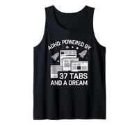 ADHD Powered by 37 Tabs and a Dream Funny Tank Top