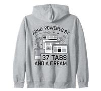 ADHD Powered by 37 Tabs and a Dream Funny Zip Hoodie
