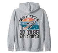 ADHD Powered by 37 Tabs and a Dream Funny Zip Hoodie