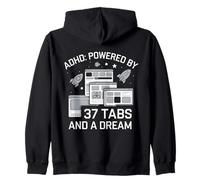 ADHD Powered by 37 Tabs and a Dream Funny Zip Hoodie