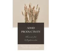 ADHD Productivity Planner for Entrepreneurs: Structure, Strategy and Sanity for the Visionary Mind