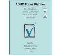 ADHD Productivity Planner for Remote Workers: A Simple Daily System to Stay Focused, Beat Procrastination, and Get More Done Without Burnout