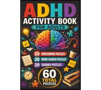 ADHD Puzzle Book for Adults: Crosswords, Word Searches and Sudoku to Improve Focus, Concentration and Mental Stimulation: 20 Crossword Puzzles • 20 ... 20 Sudoku Puzzles • Answer Keys • 6 x 9 Inch