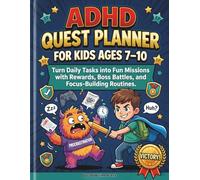 ADHD Quest Planner for Kids Ages 7-10: Turn Daily Tasks into Fun Missions with Rewards, Boss Battles, and Focus-Building Routines