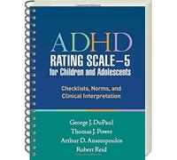 ADHD Rating Scale--5 for Children and Adolescents: Checklists, Norms, and Clinical Interpretation by George J. DuPaul PhD (2016-02-15)
