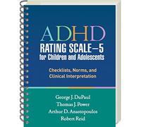 ADHD Rating Scaleâ€”5 for Children and Adolescents, Revised Edition, (Wire-Bound Paperback): Checklists, Norms, and Clinical Interpretation
