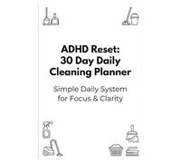 ADHD Reset: 30 Day Daily Cleaning Planner: Simple Daily System for Focus and Clarity