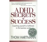 ADHD Secrets of Success: Coaching Yourself to Fulfillment in the Business World