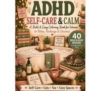 ADHD Self-Care & Calm: A Bold & Easy Coloring Book for Women to Relax, Recharge & Unwind (The Cozy ADHD Coloring Collection)