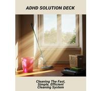 Adhd Solution Deck: Cleaning The Fast, Simple, Efficient Cleaning System