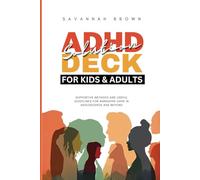 ADHD Solution Deck for Kids and Adults: Supportive Methods and Useful Guidelines for Managing ADHD in Adolescence and Beyond