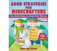 ADHD Strategies for Minecrafters: Fun Activities to Help Kids Thrive--An Unofficial Activity Book for Minecrafters (50+ Activities!)