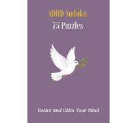 ADHD Sudoku: 75 Medium-Difficulty Sudoku Puzzles | Relax and Calm Your Mind | 6X9 inches, 152 Pages | Solution Included