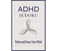 ADHD Sudoku: A Sudoku Puzzle Book with calming inscriptions on each puzzle page | 6 x 9 inches | Solution Pages