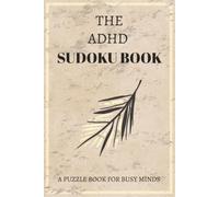 ADHD Sudoku Book Puzzle: Sudoku Puzzles for ADHD | Help Calm the Mind, Relax & Focus | 6x9 Inches, 110 Pages | 50+ Puzzles | Solutions Included