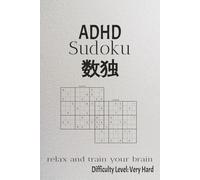 ADHD Sudoku Book: Sudoku Puzzle For ADHD | Train, Relax and Focus your mind | 6x9 inches 110 pages | 50 Puzzles | Solutions | Extremely Difficult