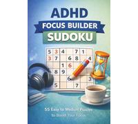 ADHD Sudoku Focus Builder Puzzle Book: 50+ Easy to Medium Puzzles Designed for ADHD | 6X9 Inches, 110 Pages | Solutions Included