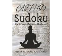 ADHD Sudoku Hard Puzzles for More Challenge: Relax & Focus Your Mind (ADHD Series)