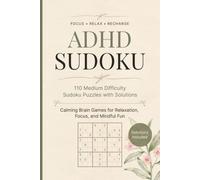 ADHD Sudoku Puzzle Book: 110 Medium Difficulty Puzzles for Focus, Relaxation & Mindful Fun | Brain-Boosting Sudoku for Teens & Adults with Solutions ... Games for Focus, Mindfulness & Stress Relief