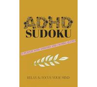ADHD Sudoku Puzzle Book: 55 puzzles with answers and calming quotes