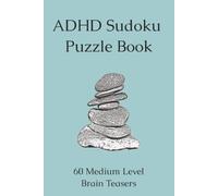 ADHD Sudoku Puzzle Book: 60 Medium Level Brain Teasers | Settle Your Busy Mind | 6x9 inches, 120 Pages | Solutions Given