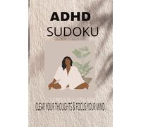 ADHD SUDOKU PUZZLE BOOK: “ADHD-Friendly Sudoku Puzzles to Ease Stress and Improve Concentration” | 6x9 inches, 110 pages | 50+ puzzles | solutions included
