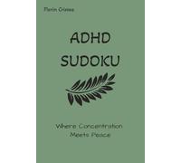 ADHD Sudoku Puzzle Book: ADHD Sudoku - Where Concentration Meets Peace I 6 X 9 Inches i 110 Pages I 50+ Puzzles I Solutions included