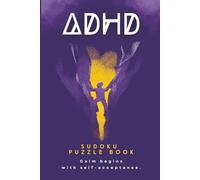 ADHD Sudoku Puzzle Book: Calm Begins with Self-Acceptance | Gentle Sudoku Puzzles for Focus Without Pressure | 6 × 9 Inches | 50+ Puzzles | Solutions Included