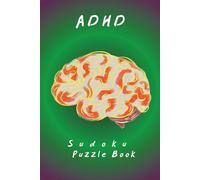ADHD Sudoku Puzzle Book: Focus Without Pressure | Calm Sudoku Puzzles for Gentle Thinking | 6 × 9 Inches | 110 Pages | Solutions Included