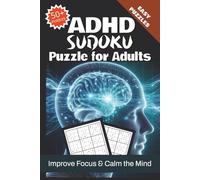 ADHD Sudoku Puzzle Book for Adults: Relaxing Sudoku Puzzles to Improve Focus, Calm the Mind, Reduce Anxiety and Build Concentration | 6x9 inches 110 ... ADHD | 50+ Easy Sudoku Puzzles with Solutions