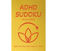 ADHD Sudoku Puzzle Book - Normal Edition: Sudoku Puzzle for ADHD | Quiet Your Mind, One Puzzle at a Time | 6x9 Inches, 110 Pages | 50+ Puzzles | Solutions Included