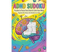ADHD Sudoku Puzzle Book: Puzzles to Focus Your Brain & Calm Your Mind | 6x9 Inches, 110 Pages, | 50+ Puzzles | Solutions Included