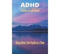 ADHD Sudoku Puzzle Book: Sharp Mind, One Puzzle at a Time