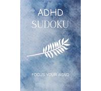 ADHD SUDOKU PUZZLE BOOK: sudoku puzzle for ADHD | Botton Tile | 6x9 inches, 110 pages | 50+ Puzzles | Solutions Included