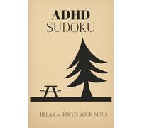 ADHD Sudoku Puzzle Book: Sudoku Puzzle for ADHD | Help Calm the Mind, and Relax | 6x9 inches, 110 Pages | 50+ Puzzles | Solution Included