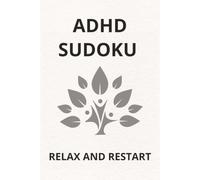 ADHD Sudoku Puzzle Book: Sudoku Puzzle for ADHD | Help Calm the Mind, Relax and Focus | 6 X 9 inches, 110 pages | 50+ puzzles | Solution Included