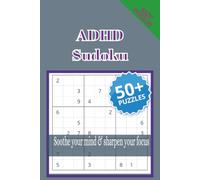 ADHD Sudoku Puzzle Book: Sudoku Puzzle For ADHD| Help Calm the Mind, Relax, and Focus| 6 x9 inches, 110 pages| 50+ Puzzles| Solutions included.